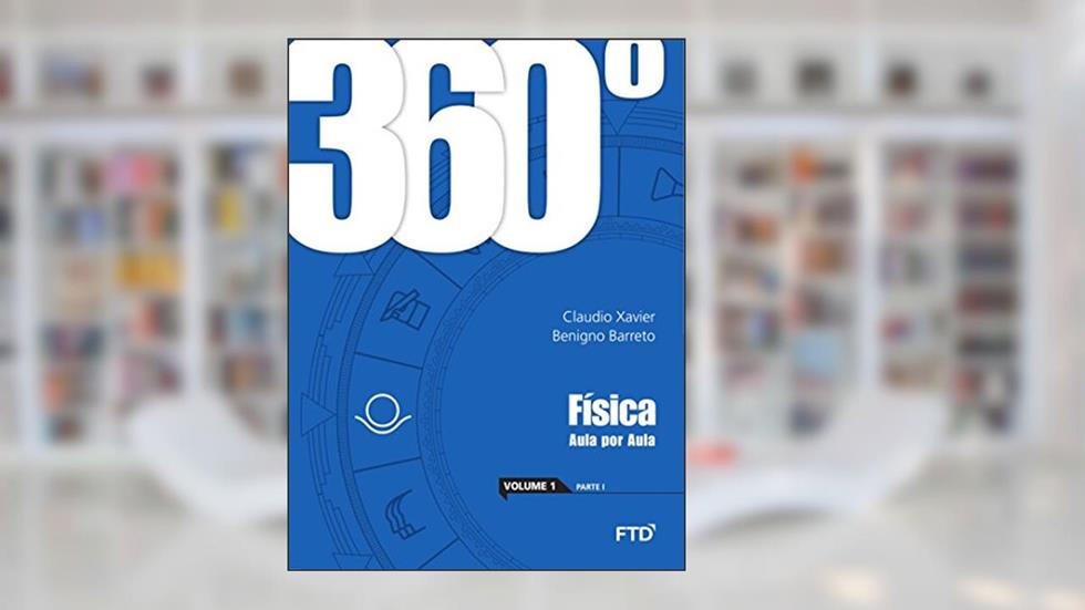 360º - Física: Aula por Aula - Conjunto (Volume 1), do autor Claudio Xavier; Benigno Barreto