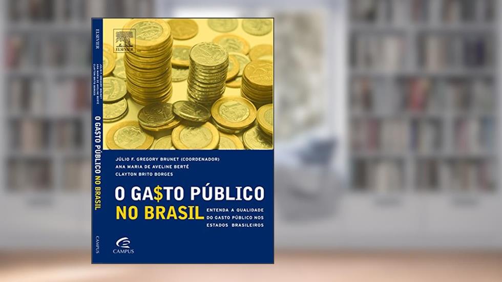 O Gasto Público no Brasil, do autor Ana Berté; Clayton Borges; Júlio Brunet