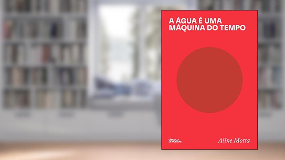 A água é uma máquina do tempo, do autor Aline Motta