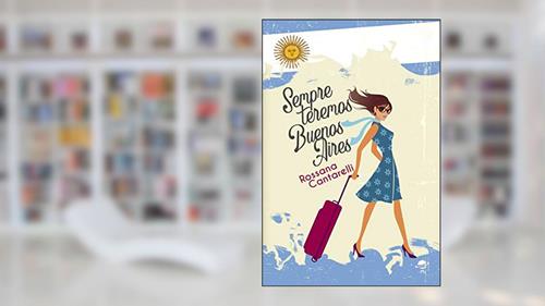 Capa de Sempre teremos Buenos Aires, do autor Rossana Cantarelli
