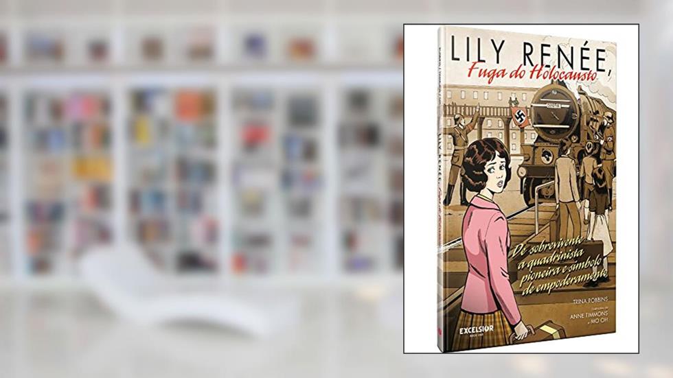 Lily Renée, Fuga do Holocausto: De sobrevivente a quadrinista pioneira e símbolo de empoderamento, do autor Trina Robbins