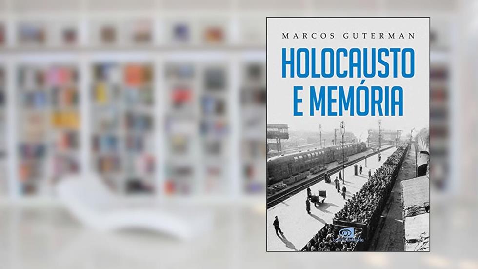 Holocausto e Memória, do autor Marcos Guterman