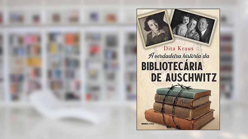 A verdadeira história da bibliotecária de Auschwitz, do autor Dita Kraus