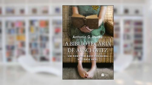 Capa de A bibliotecária de Auschwitz, do autor Antonio G. Iturbe