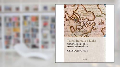 Capa de Teerã, Ramalá e Doha. Memórias da Política Externa Ativa e Altiva, do autor Celso Amorim