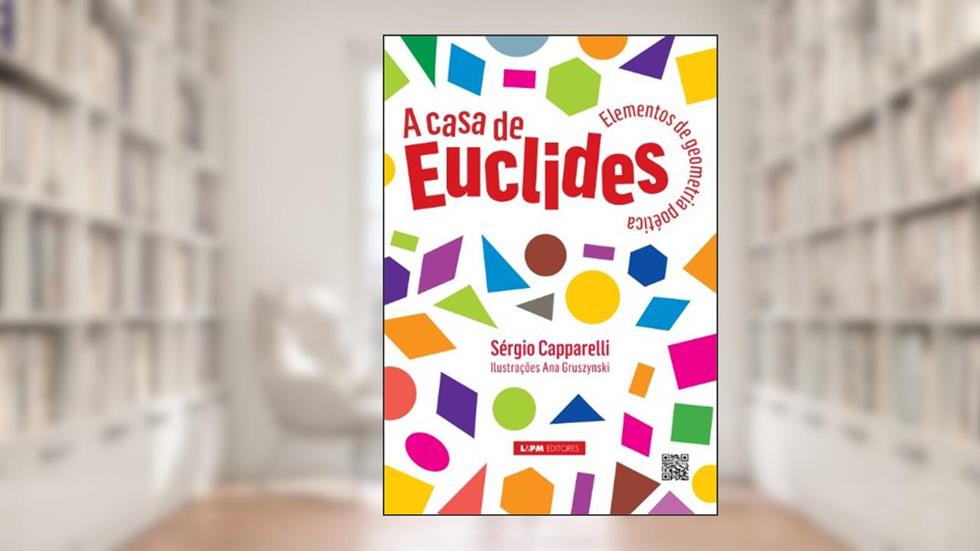 A Casa de Euclides: Elementos de Geometria Poética, do autor Sérgio Capparelli