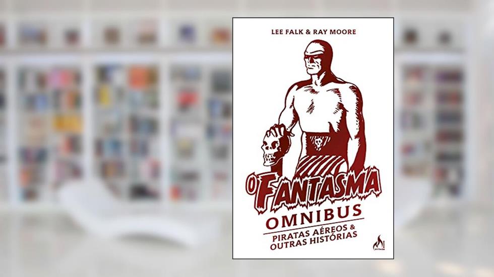 O Fantasma Omnibus Ray Moore (1 de 2): Piratas Aéreos e outras histórias, do autor Lee Falk