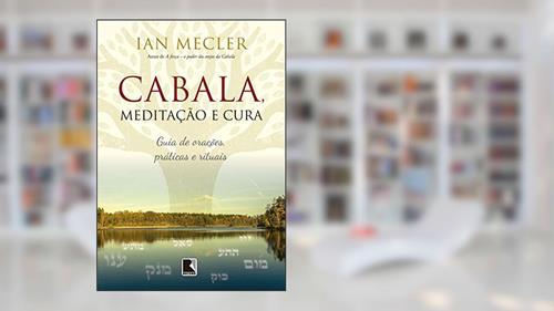 Capa de Cabala, meditação e cura: Guia de orações, práticas e rituais, do autor Ian Mecler