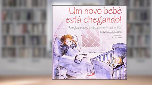 Capa de Um Novo Bebê Está Chegando!, do autor Emily Menendez-Aponte