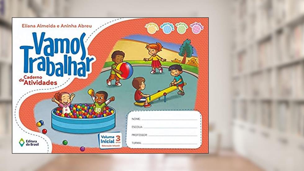 Vamos trabalhar - Caderno de atividades - Volume inicial - Educação infantil, do autor Eliana Almeida; Aninha Abreu