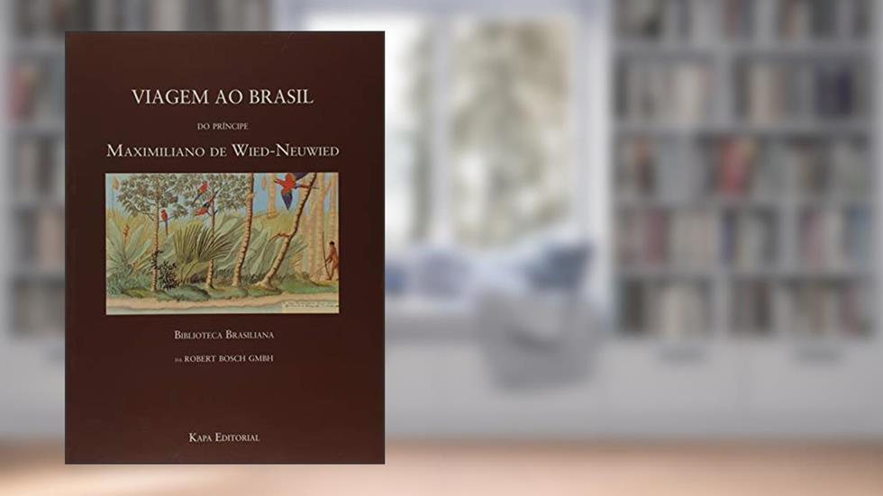 Viagem ao Brasil do Príncipe Maximiliano Wied. Neuwied, do autor Biblioteca Brasiliana da Robert Bosch Gmbh