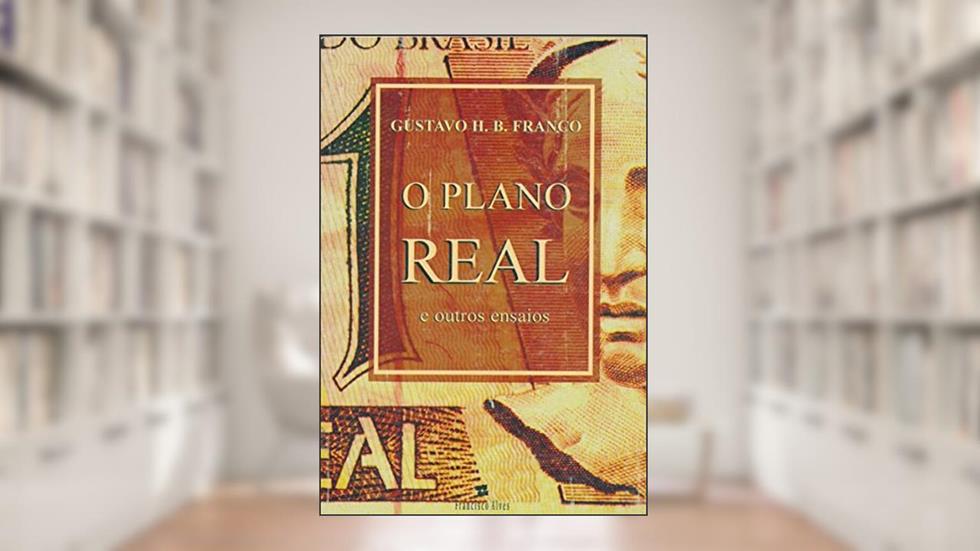 O Plano Real E Outros Ensaios (Portuguese Edition), do autor Gustavo Henrique Barroso Franco