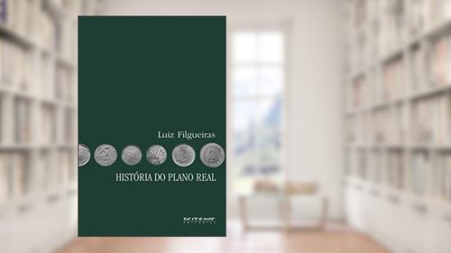 Capa de História do Plano Real: Fundamentos, Impactos e Contradições, do autor Luiz Filgueiras