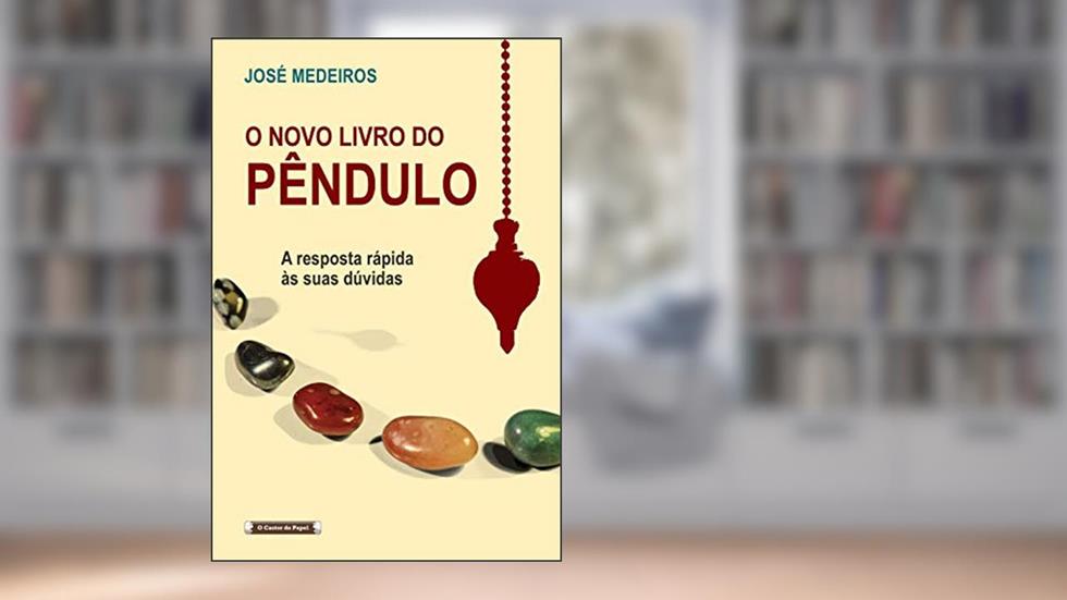 O Novo Livro do Pêndulo: A Resposta Rápida às Suas Dúvidas, do autor José Medeiros