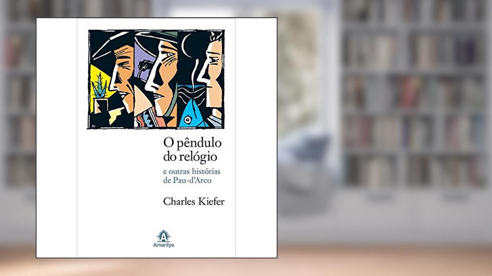O pêndulo do relógio: E Outras Histórias De Pau-Darco, do autor Charles Kiefer