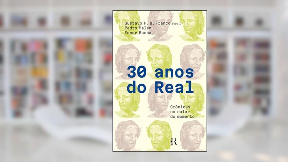 30 anos do real, do autor Gustavo Franco; Pedro Malan; Edmar Bacha