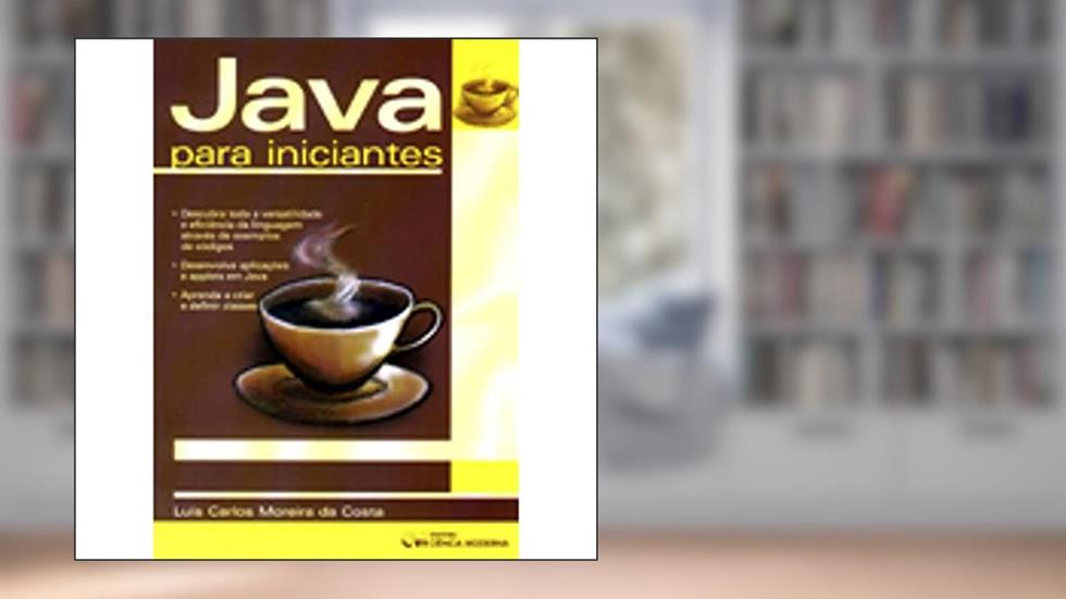 Java Para Iniciantes, do autor Luis Carlos Moreira Da Costa