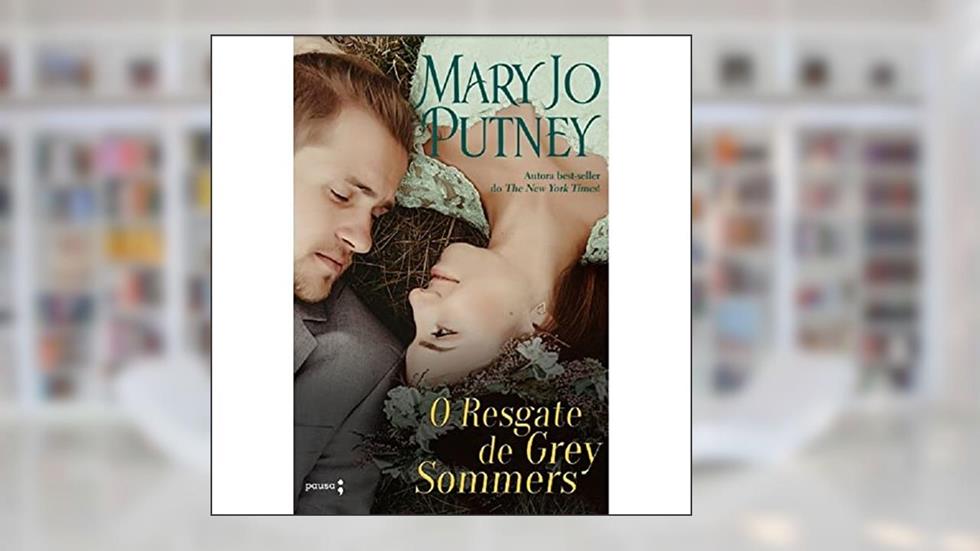 O Resgate de Grey Sommers: Série The Lost Lords: Volume 1, do autor Mary Jo Putney