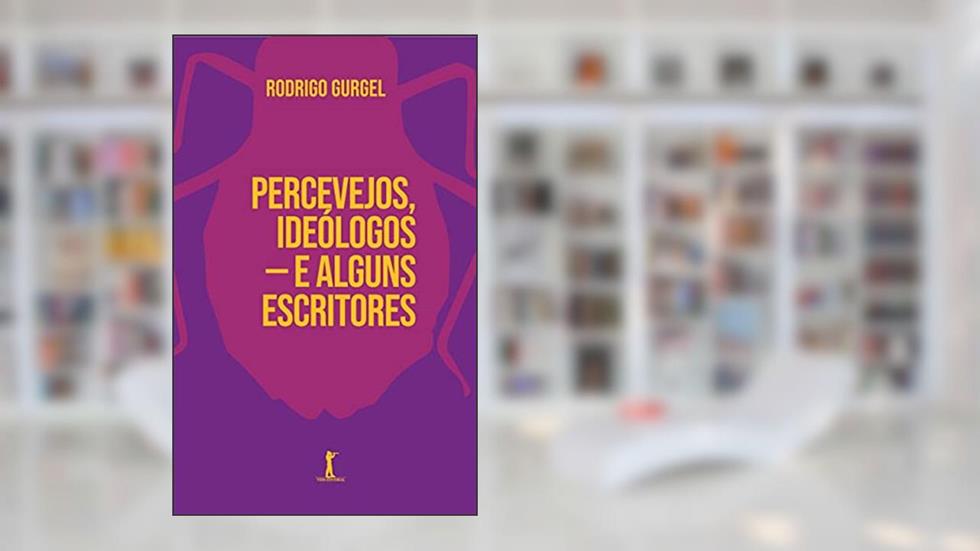 Percevejos, Ideólogos - E Alguns Escritores, do autor Rodrigo Gurgel