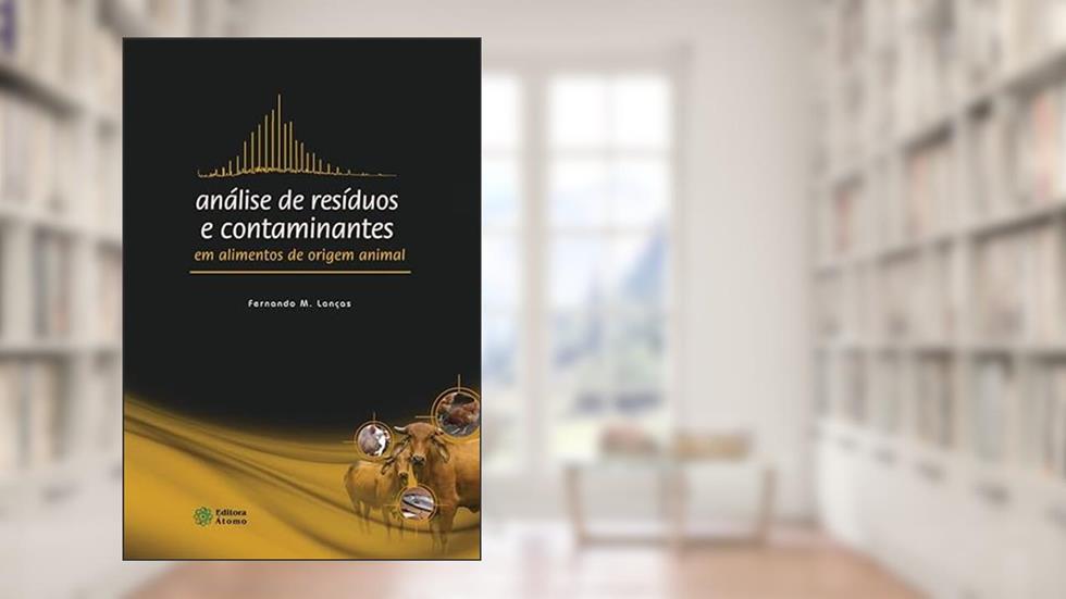 Análise de resíduos e contaminantes em alimentos de origem animal, do autor Fernando M. Lanças