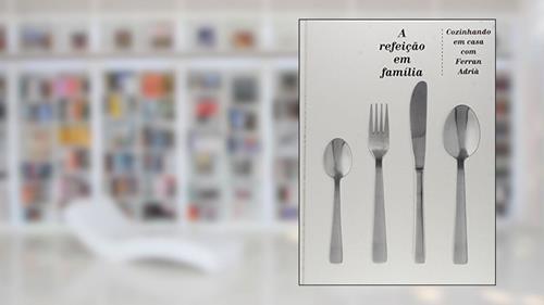 Capa de Refeição em Família, do autor Ferran Adria; Soraya Imon de Oliveira
