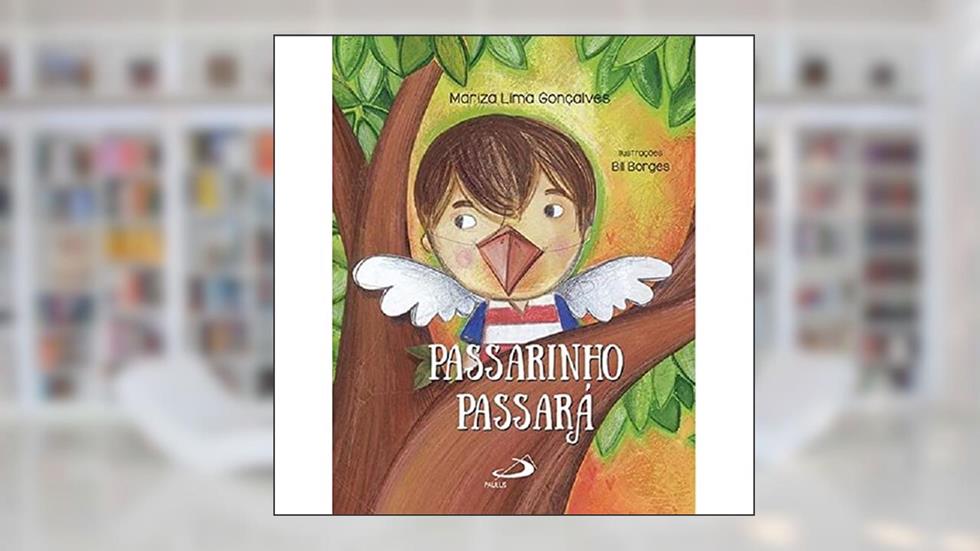Passarinho Passará, do autor Mariza Lima Gonçalves