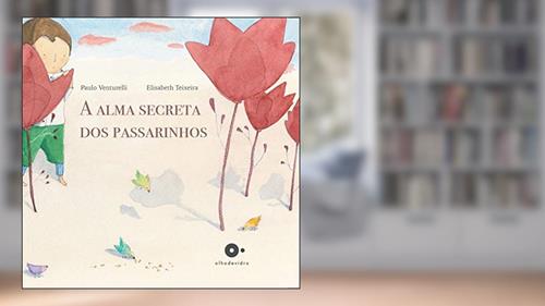 Capa de A alma secreta dos passarinhos, do autor Paulo Venturelli