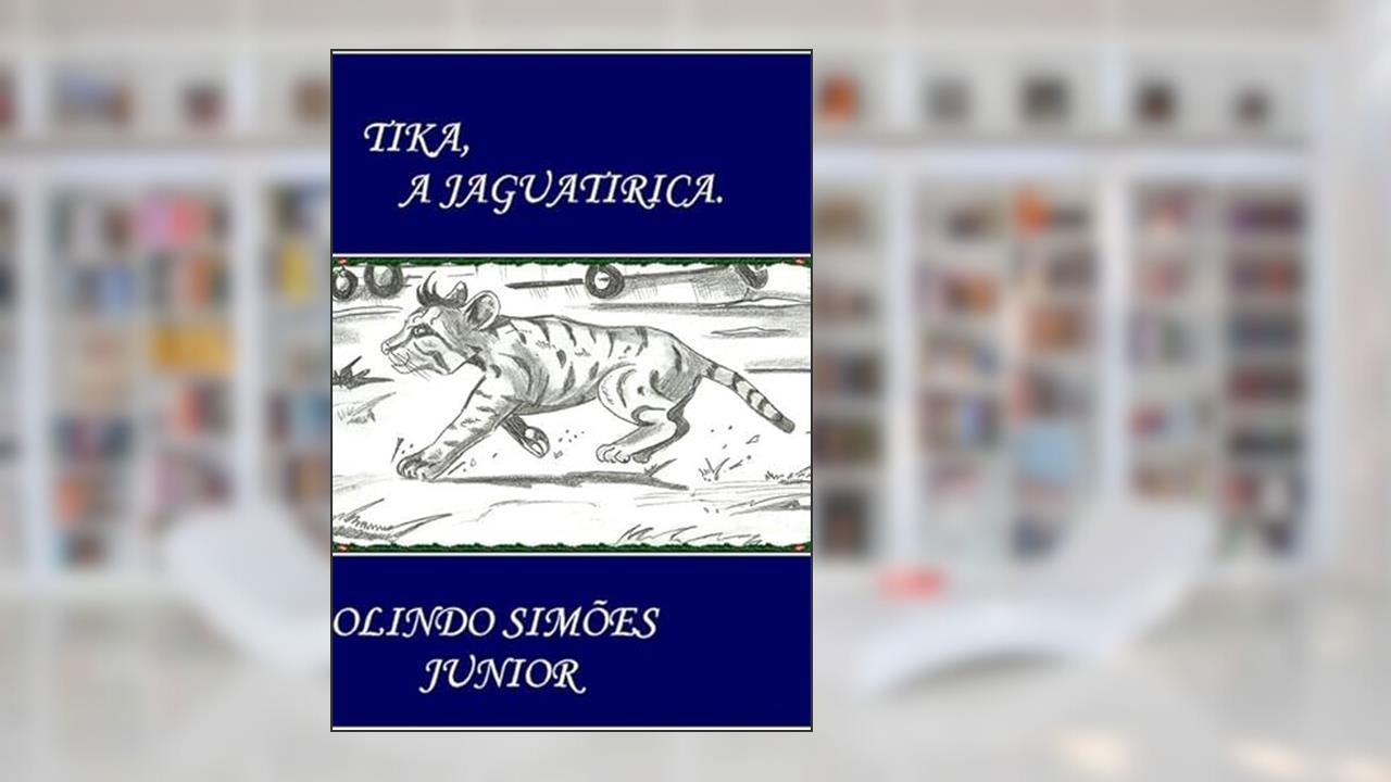 Tika, a Jaguatirica, do autor Olindo Simões Junior