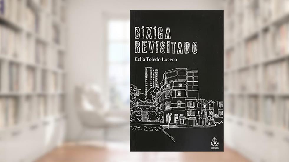 Bixiga Revisitado, do autor celia Toledo Lucena