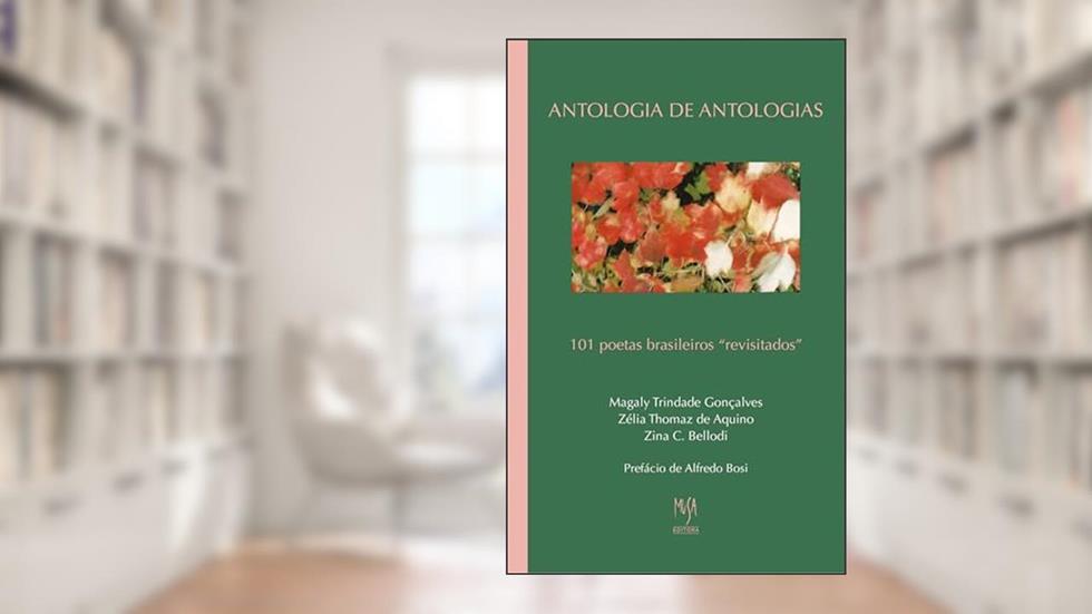 Antologia de Antologias - 101 Poetas Brasileiros "Revisitados", do autor Zina Bellodi; Zelia Thomaz de Aquino; Magaly T. Gonçalves