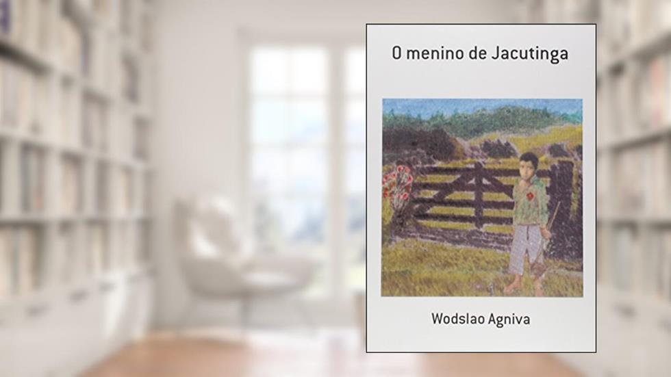 O Menino de Jacutinga, do autor Wodslao Agniva