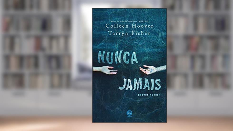 Nunca jamais, do autor Colleen Hoover; Tarryn Fisher