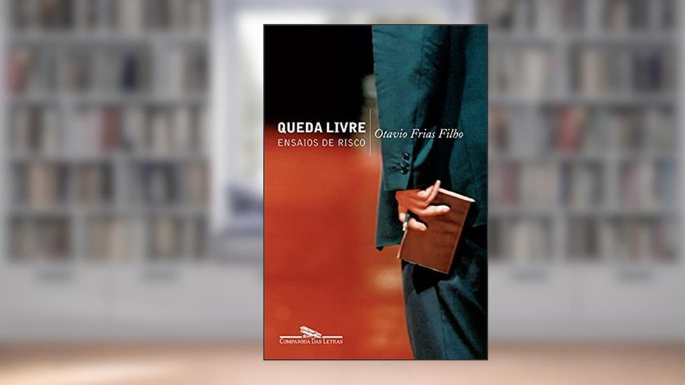 Queda livre: Ensaios de risco, do autor Otavio Frias Filho