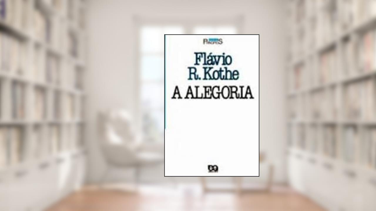 A Alegoria, do autor Flavio Rene Kothe