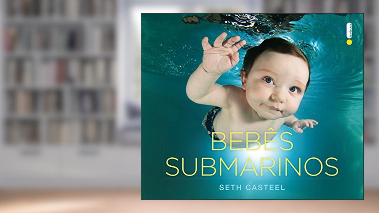 Bebês submarinos, do autor Seth Casteel