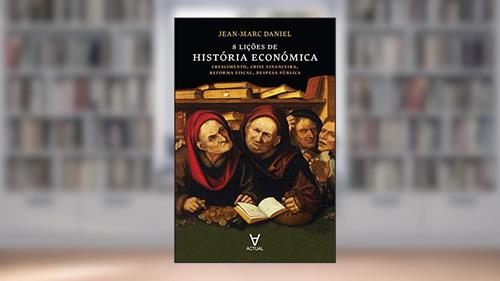 Capa de 8 Lições de História Económica. Crescimento, Crise Financeira, Reforma Fiscal, Despesa Pública, do autor Jean- Marc Daniel
