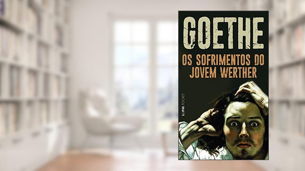 Os Sofrimentos do Jovem Werther, do autor Johann Wolfgang Goethe