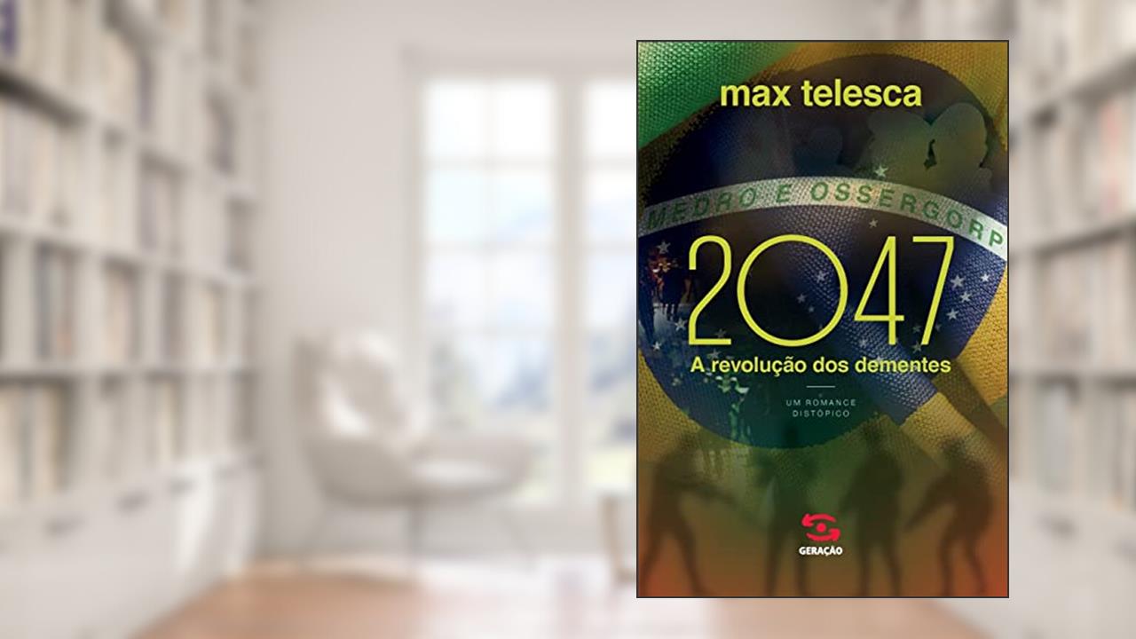 2047: A revolução dos dementes, do autor Max Telesca