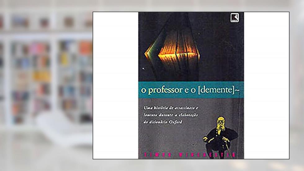 O Professor E O Demente, do autor SIMON WINCHESTER