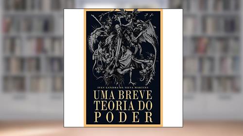 Capa de Uma Breve Teoria do Poder, do autor Ives Gandra da Silva Martins