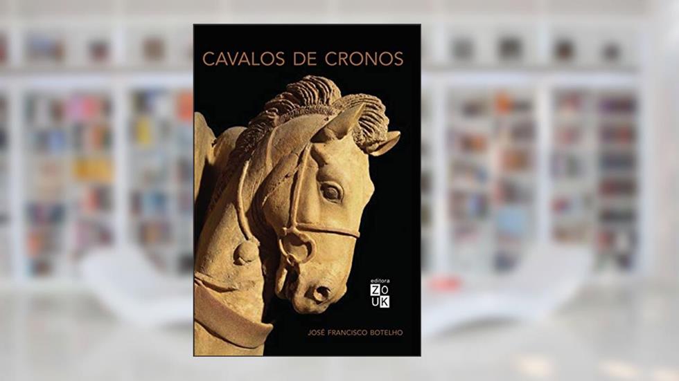 Cavalos de Cronos, do autor José Francisco Botelho