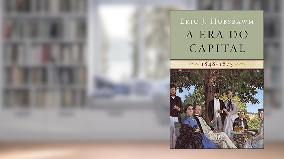 A era do capital: 1848 - 1875, do autor Eric J. Hobsbawm