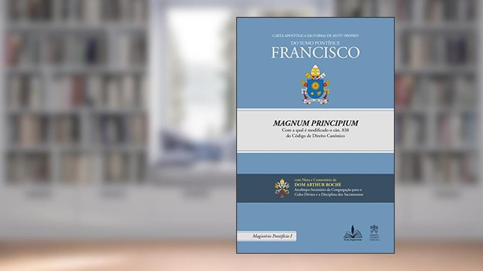 Carta apostólica em forma de Motu Proprio Magnum Principium com a qual é modificado o cân. 838 do Código de Direito Canônico, do autor Papa Francisco