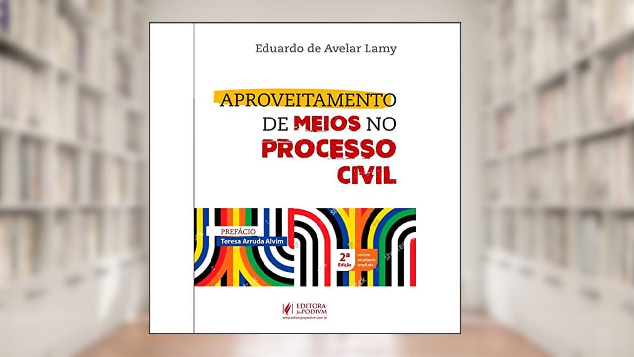 Aproveitamento de Meios no Processo Civil, do autor Eduardo de Avelar Lamy