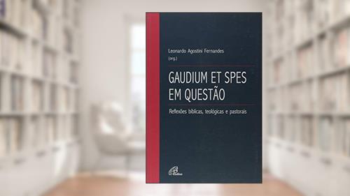 Capa de Gaudium et Spes em questão: Reflexões bíblicas, teológicas e pastorais, do autor Leonardo Agostini Fernandes