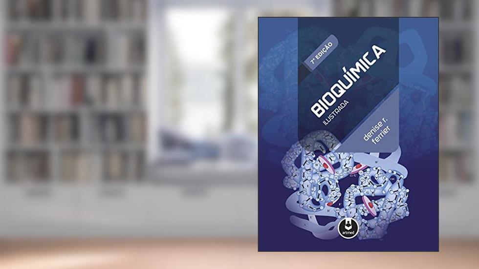 Bioquímica Ilustrada, do autor Denise R. Ferrier