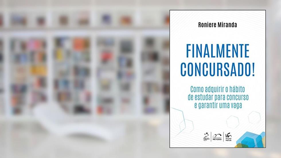 Finalmente Concursado! Como Adquirir o Hábito de Estudar para Concurso e Garantir uma Vaga, do autor Roniere Miranda
