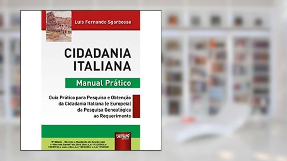 Cidadania Italiana - Manual Prático, do autor Luís Fernando Sgarbossa