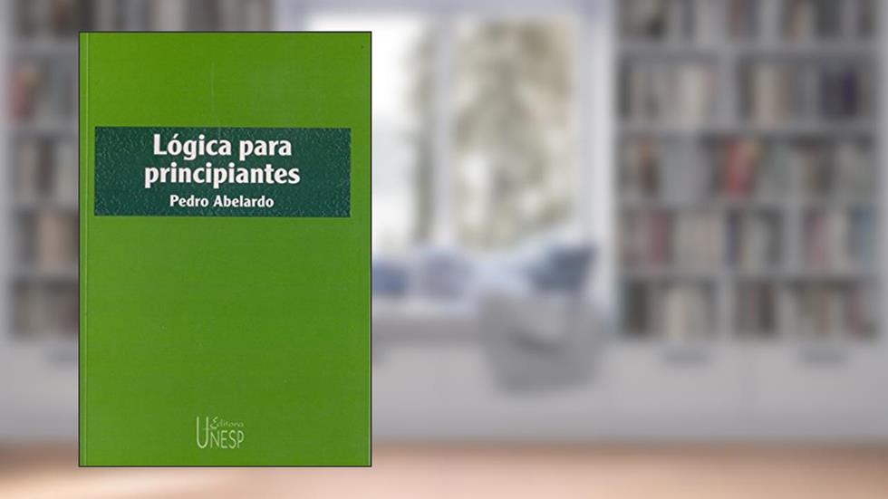 Lógica para principiantes - 2ª edição, do autor Pedro Abelardo