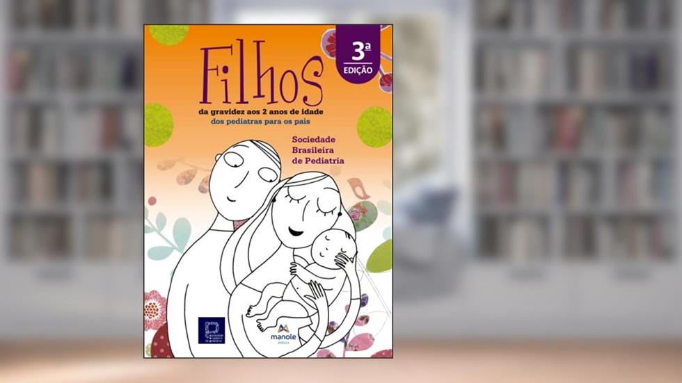 Filhos: Da gravidez aos 2 anos de idade - dos pediatras para os pais, do autor Sociedade Brasileira de Pediatria